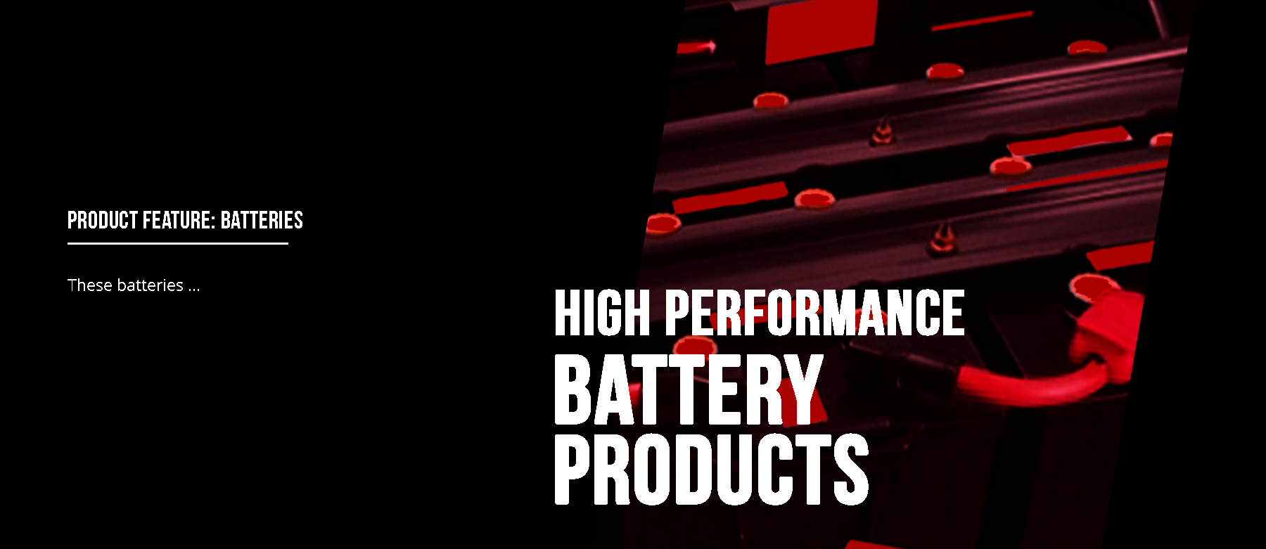 High performance Battery Products